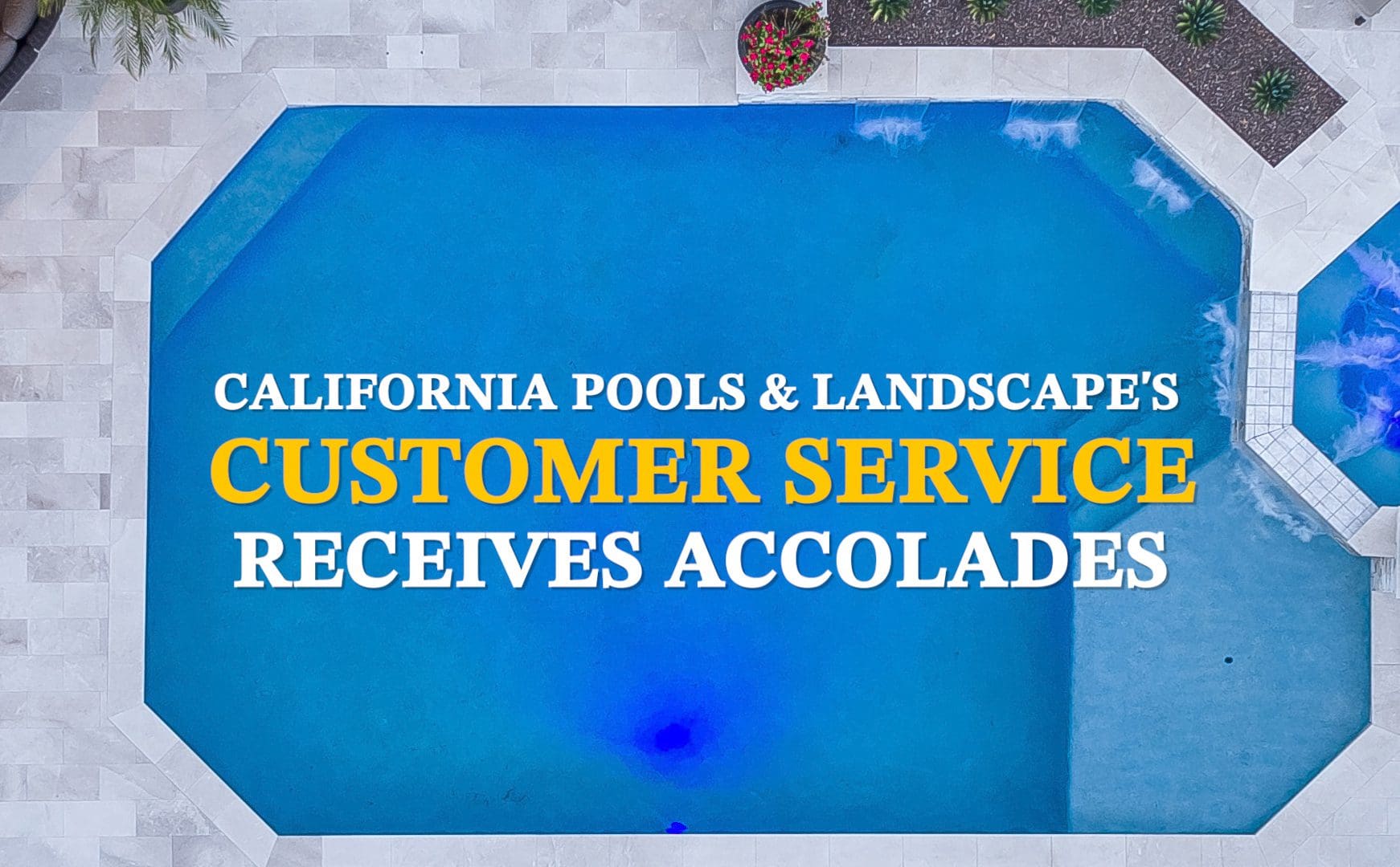 How California Pools Takes Customer Service to New Heights